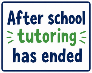 After School tutoring has ENDED for the school year!